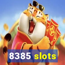 8385 slots